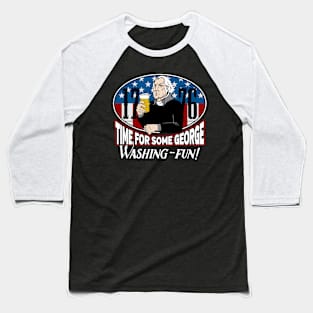 Time For Some George Washing-FUN! Baseball T-Shirt